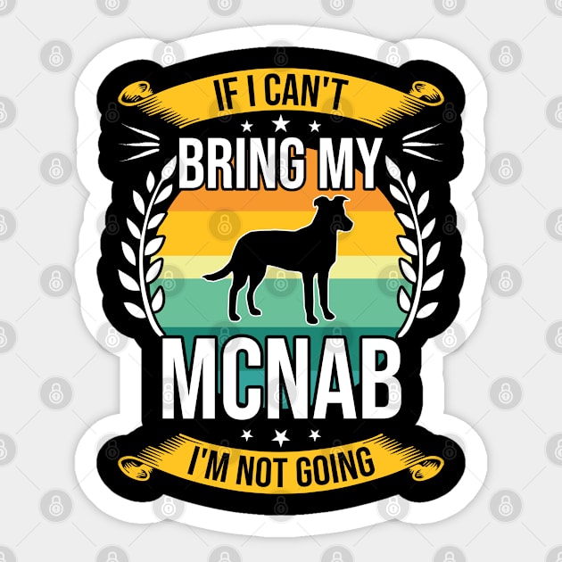 If I Can't Bring My Mcnab Funny Dog Lover Gift Sticker by DoFro